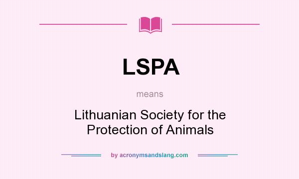 What does LSPA mean? It stands for Lithuanian Society for the Protection of Animals