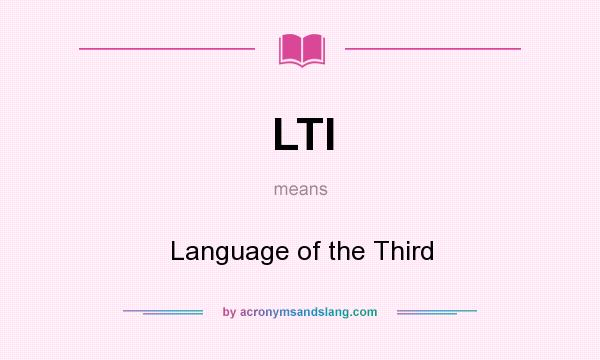 What does LTI mean? It stands for Language of the Third