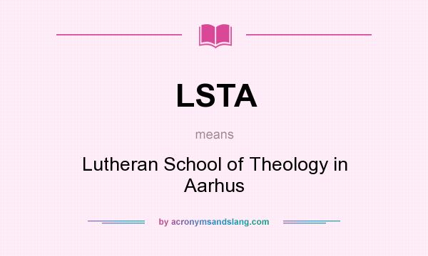 What does LSTA mean? It stands for Lutheran School of Theology in Aarhus