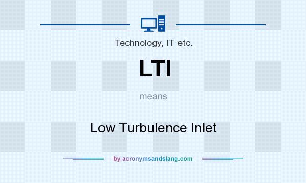 What does LTI mean? It stands for Low Turbulence Inlet