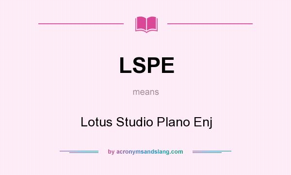 What does LSPE mean? It stands for Lotus Studio Plano Enj