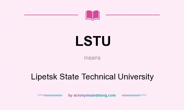 What does LSTU mean? It stands for Lipetsk State Technical University