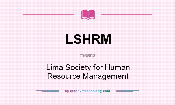 What does LSHRM mean? It stands for Lima Society for Human Resource Management