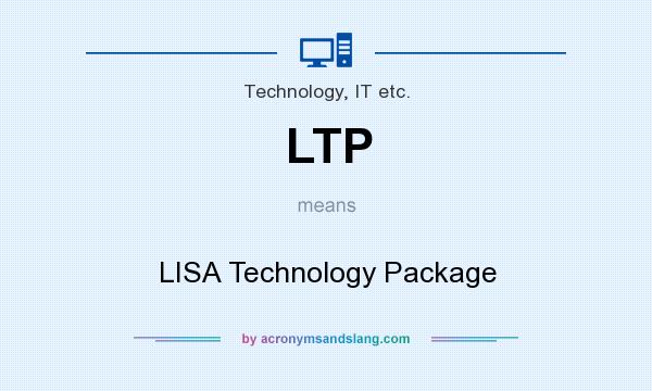 What does LTP mean? It stands for LISA Technology Package