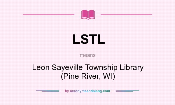What does LSTL mean? It stands for Leon Sayeville Township Library (Pine River, WI)
