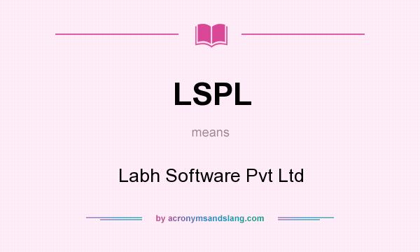 What does LSPL mean? It stands for Labh Software Pvt Ltd
