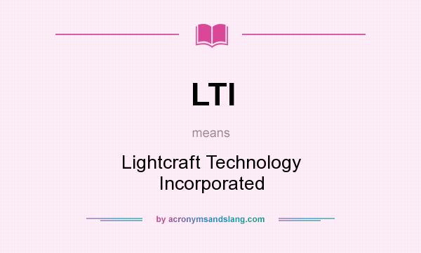 What does LTI mean? It stands for Lightcraft Technology Incorporated