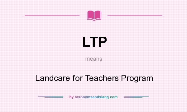 What does LTP mean? It stands for Landcare for Teachers Program