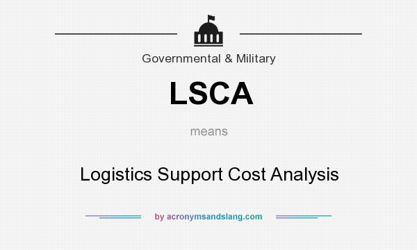 What does LSCA mean? It stands for Logistics Support Cost Analysis