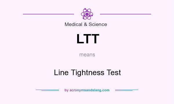 What does LTT mean? It stands for Line Tightness Test