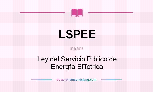 What does LSPEE mean? It stands for Ley del Servicio P·blico de Energfa ElTctrica