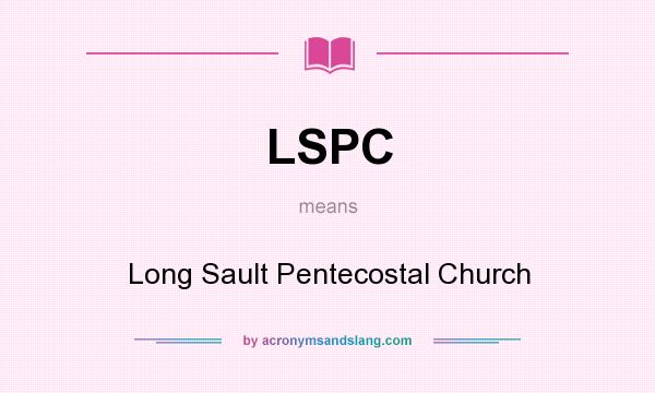 What does LSPC mean? It stands for Long Sault Pentecostal Church