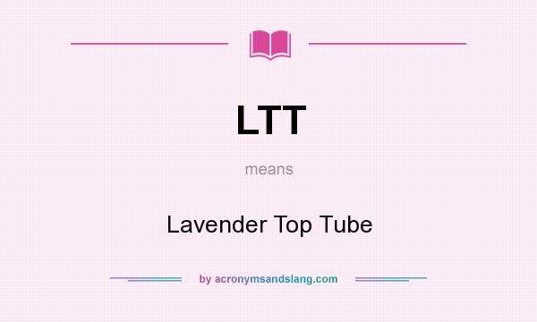 What does LTT mean? It stands for Lavender Top Tube