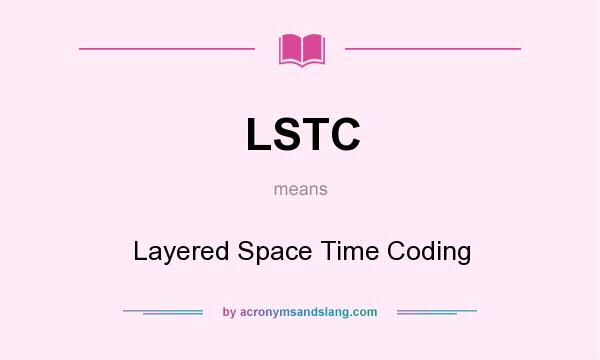 What does LSTC mean? It stands for Layered Space Time Coding