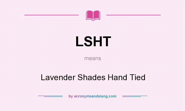 What does LSHT mean? It stands for Lavender Shades Hand Tied