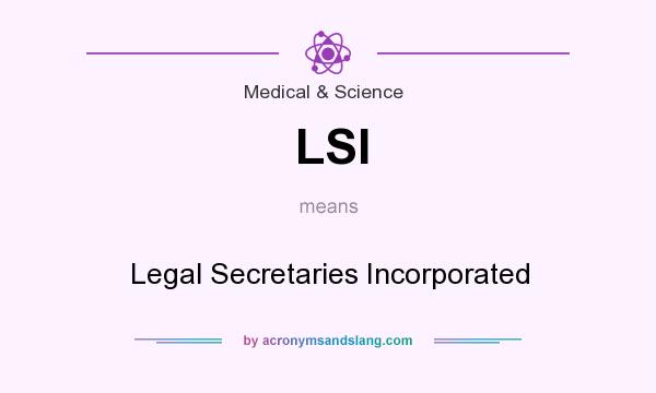 What does LSI mean? It stands for Legal Secretaries Incorporated
