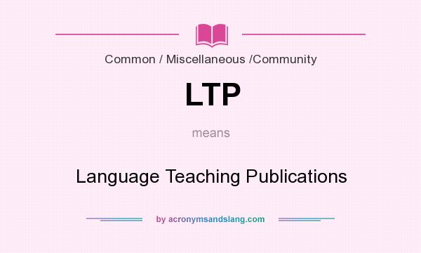 What does LTP mean? It stands for Language Teaching Publications