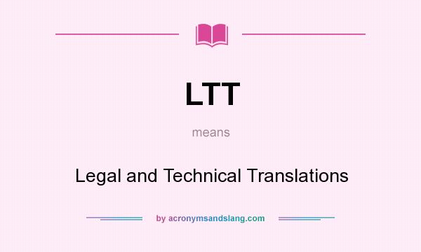 What does LTT mean? It stands for Legal and Technical Translations