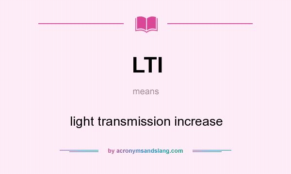 What does LTI mean? It stands for light transmission increase
