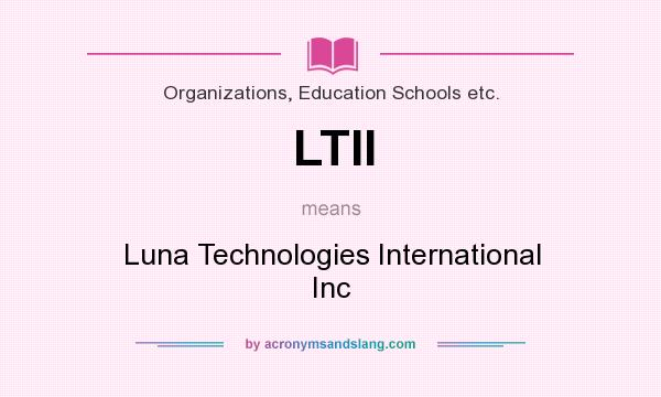What does LTII mean? It stands for Luna Technologies International Inc