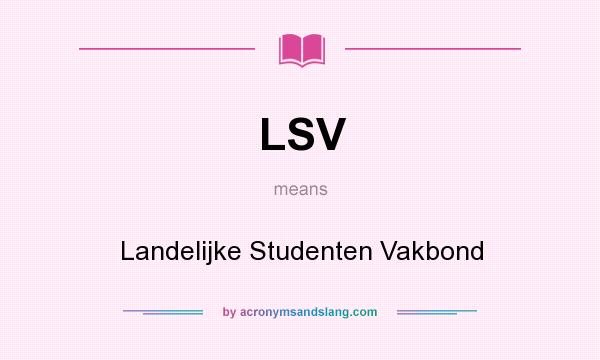 What does LSV mean? It stands for Landelijke Studenten Vakbond