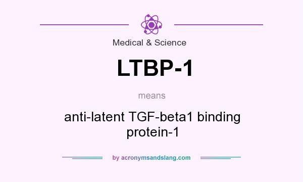 What does LTBP-1 mean? It stands for anti-latent TGF-beta1 binding protein-1