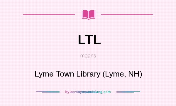 What does LTL mean? It stands for Lyme Town Library (Lyme, NH)