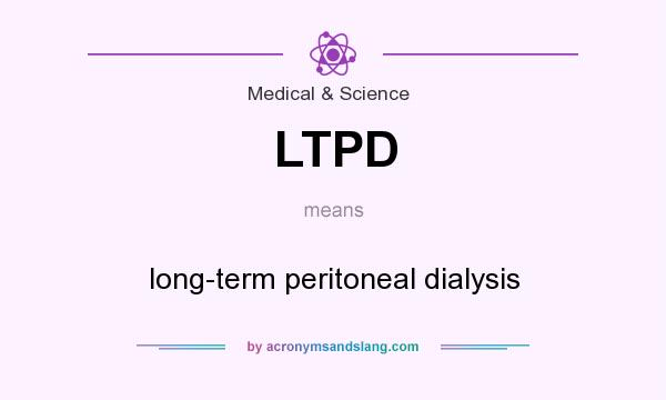 What does LTPD mean? It stands for long-term peritoneal dialysis
