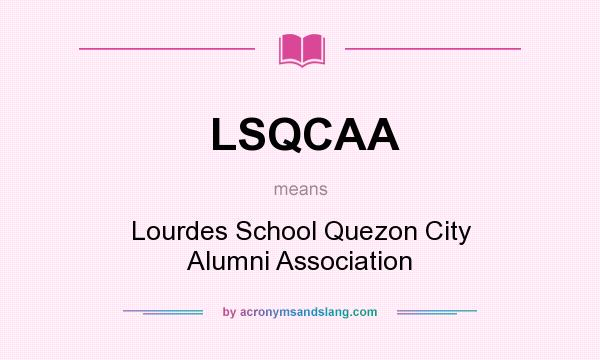 What does LSQCAA mean? It stands for Lourdes School Quezon City Alumni Association