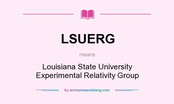 What does LSUERG mean? It stands for Louisiana State University Experimental Relativity Group