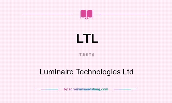 What does LTL mean? It stands for Luminaire Technologies Ltd
