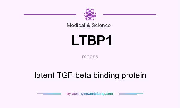 What does LTBP1 mean? It stands for latent TGF-beta binding protein