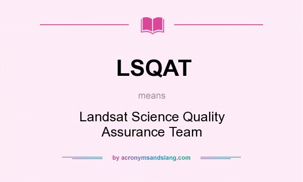 What does LSQAT mean? It stands for Landsat Science Quality Assurance Team