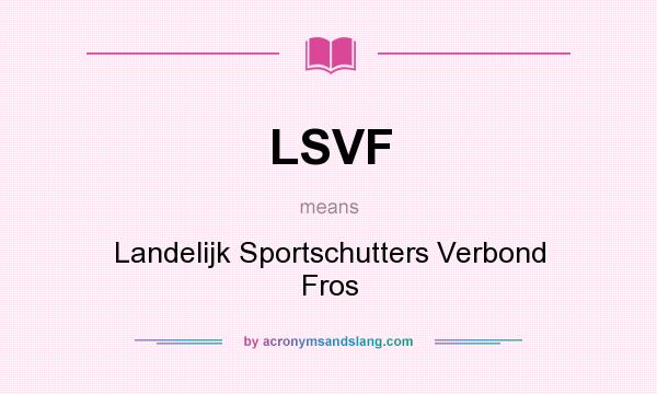 What does LSVF mean? It stands for Landelijk Sportschutters Verbond Fros