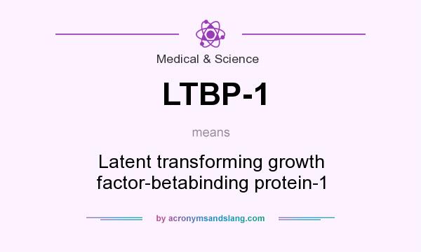 What does LTBP-1 mean? It stands for Latent transforming growth factor-betabinding protein-1