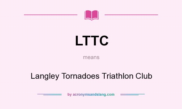 What does LTTC mean? It stands for Langley Tornadoes Triathlon Club