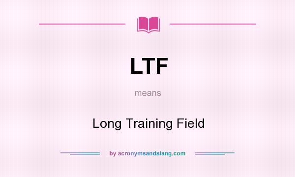 What does LTF mean? It stands for Long Training Field