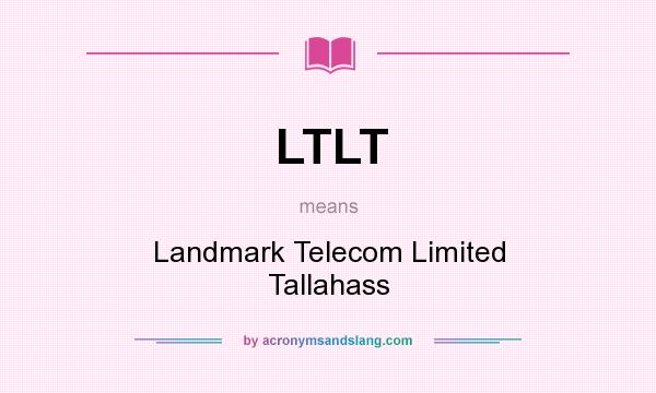What does LTLT mean? It stands for Landmark Telecom Limited Tallahass