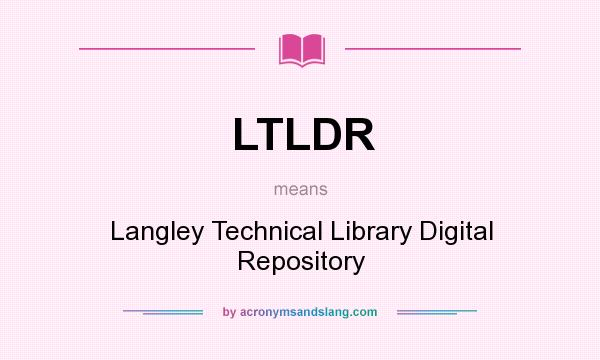 What does LTLDR mean? It stands for Langley Technical Library Digital Repository