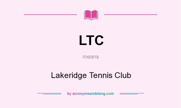 What does LTC mean? It stands for Lakeridge Tennis Club