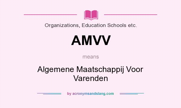 What does AMVV mean? It stands for Algemene Maatschappij Voor Varenden