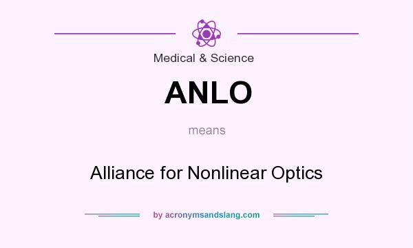 What does ANLO mean? It stands for Alliance for Nonlinear Optics