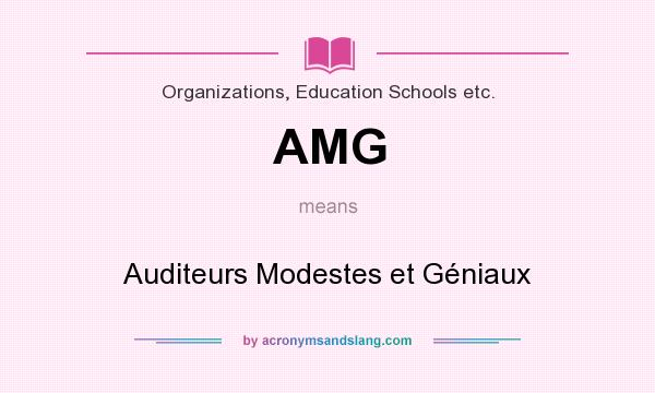 What does AMG mean? It stands for Auditeurs Modestes et Géniaux