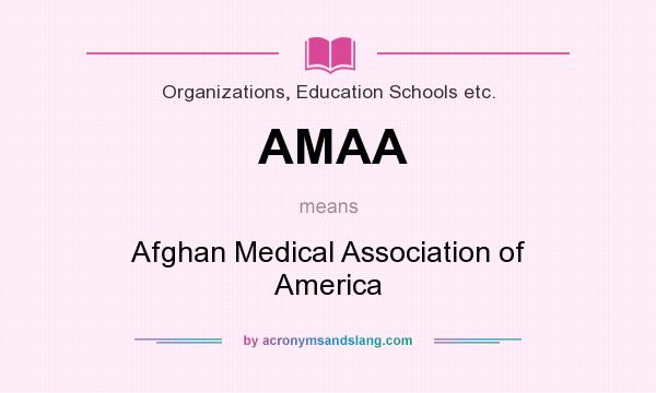 What does AMAA mean? It stands for Afghan Medical Association of America