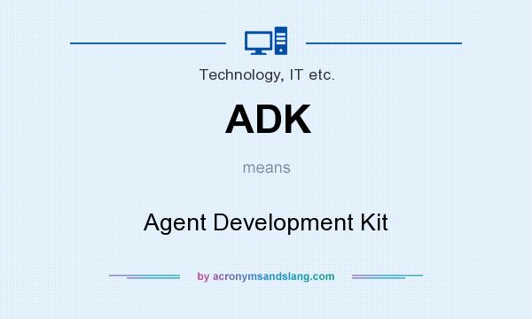 What does ADK mean? It stands for Agent Development Kit