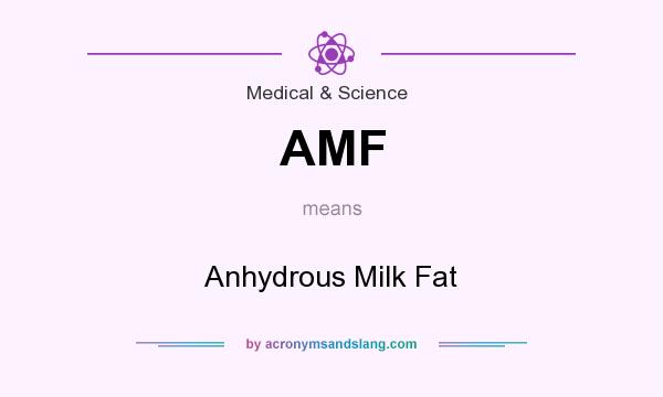 What does AMF mean? It stands for Anhydrous Milk Fat