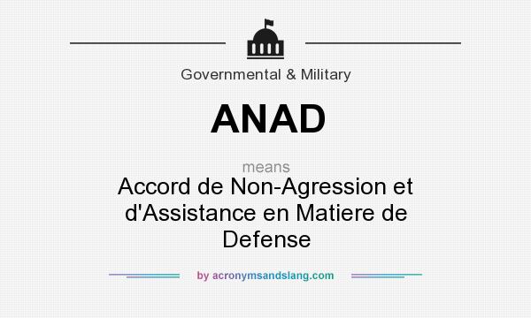 What does ANAD mean? It stands for Accord de Non-Agression et d`Assistance en Matiere de Defense