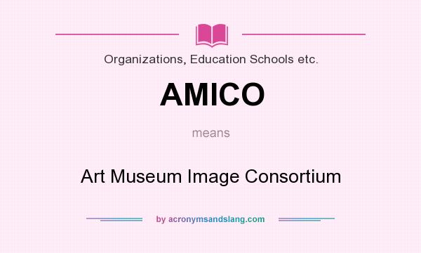 What does AMICO mean? It stands for Art Museum Image Consortium