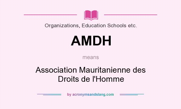 What does AMDH mean? It stands for Association Mauritanienne des Droits de l`Homme