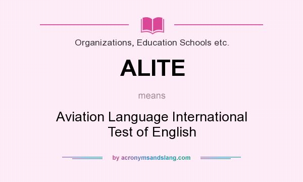 What does ALITE mean? It stands for Aviation Language International Test of English